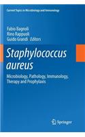 Staphylococcus Aureus: Microbiology, Pathology, Immunology, Therapy and Prophylaxis