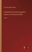 Compendio de la historia geográfica, natural y civil del reyno de Chile