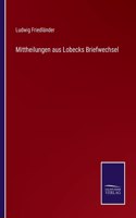 Mittheilungen aus Lobecks Briefwechsel
