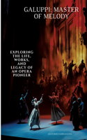 Galuppi: Master of Melody: Exploring the Life, Works, and Legacy of an Opera Pioneer