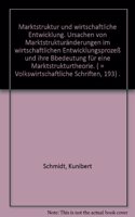 Marktstruktur Und Wirtschaftliche Entwicklung: (Volkswirtschaftliche Schriften)