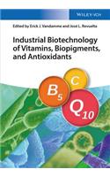 Industrial Biotechnology of Vitamins, Biopigments, and Antioxidants