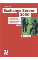 Exchange Server 2000: Installieren -- Konfigurieren -- Administrieren -- Optimieren