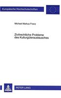 Zivilrechtliche Probleme Des Kulturgueteraustausches: (1920 Europaeische Hochschulschriften Recht)