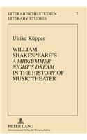 William Shakespeare's «A Midsummer Night's Dream» in the History of Music Theater