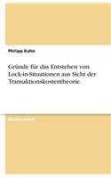 Gründe für das Entstehen von Lock-in-Situationen aus Sicht der Transaktionskostentheorie