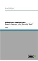 Föderalismus, Regionalismus, Dezentralisierung - eine überholte Welt?