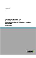 Von Grice zu Levinson - Von Kooperationsprinzip und Konversationsmaximen zu Default-Prinzip und Heuristiken