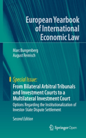 From Bilateral Arbitral Tribunals and Investment Courts to a Multilateral Investment Court