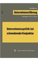 Unternehmenspolitik bei schwankender Konjunktur