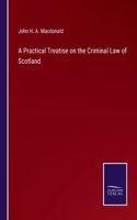 Practical Treatise on the Criminal Law of Scotland