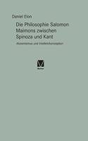 Philosophie Salomon Maimons zwischen Spinoza und Kant: Akosmismus und Intellektkonzeption