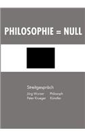 Philosophie = Null