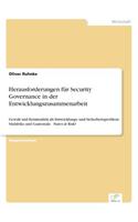 Herausforderungen für Security Governance in der Entwicklungszusammenarbeit: Gewalt und Kriminalität als Entwicklungs- und Sicherheitsproblem: Südafrika und Guatemala - States at Risk?(German)