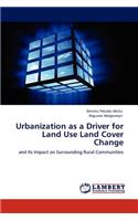 Urbanization as a Driver for Land Use Land Cover Change