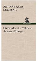Histoire des Plus Célèbres Amateurs Étrangers Espagnols, Anglais, Flamands, Hollandais et Allemands et de leurs relations avec les artistes