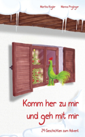 Komm her zu mir und geh mit mir: 24 Geschichten zum Advent
