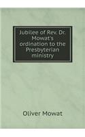 Jubilee of Rev. Dr. Mowat's Ordination to the Presbyterian Ministry