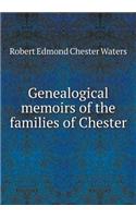 Genealogical Memoirs of the Families of Chester