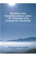 Handbuch Der Dampfmaschinen-Lehre Für Techniker Und Freunde Der Mechanik