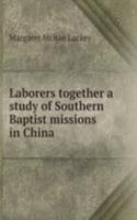 Laborers  a study of Southern Baptist missions in China