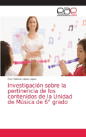 Investigación sobre la pertinencia de los contenidos de la Unidad de Música de 6° grado