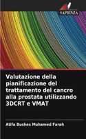 Valutazione della pianificazione del trattamento del cancro alla prostata utilizzando 3DCRT e VMAT