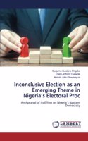Inconclusive Election as an Emerging Theme in Nigeria's Electoral Proc