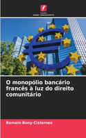 O monopólio bancário francês à luz do direito comunitário