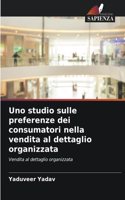 Uno studio sulle preferenze dei consumatori nella vendita al dettaglio organizzata