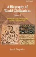 A Biography Of World Civilizations Migration Of People, Ancient Egypt, Sumerial Education, India (Vol I) Vol I