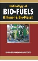 Technology Of Bio-Fuels (Ethanol & Biodiesel)