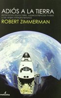 Adios a la Tierra : estaciones espaciales, superpotencias rivales y los viajes interplanetarios