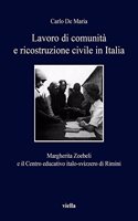 Lavoro Di Comunita E Ricostruzione Civile in Italia: Margherita Zoebeli E Il Centro Educativo Italo-Svizzero Di Rimini