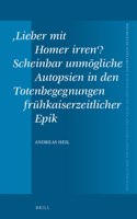 'Lieber Mit Homer Irren'? Scheinbar Unmögliche Autopsien in Den Totenbegegnungen Frühkaiserzeitlicher Epik