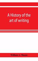 A history of the art of writing