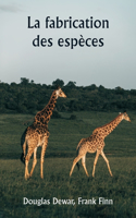 fabrication des espèces