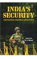 Indias Security the Political Strategic Environment