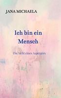 Ich bin ein Mensch: Die Sicht eines Aspergers