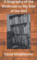 Biography of the Bookcase on my Side of the Bed