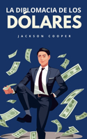 La Diplomacia de los Dólares