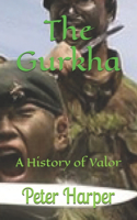 The Gurkha: A History of Valor