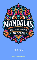 Mandalas and Fun Shapes to Color