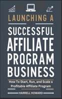 Launching A Successful Affiliate Program Business
