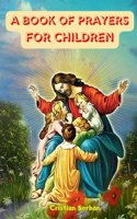 Book Of Prayers For Children: (Children's daily prayers)