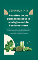 Recettes de jus puissantes pour le soulagement de l'endométriose
