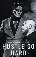 Hustle So Hard: A Dark Organized Crime Romantic Thriller(41 Mafia Bride)