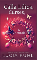 Calla Lilies, Curses, & Criminals