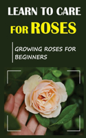 Learn To Care For Roses: Growing Roses For Beginners: Tips For Planting Roses For Beginners