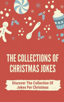 The Collections Of Christmas Jokes: Discover The Collection Of Jokes For Christmas: Christmas Jokes And Riddles